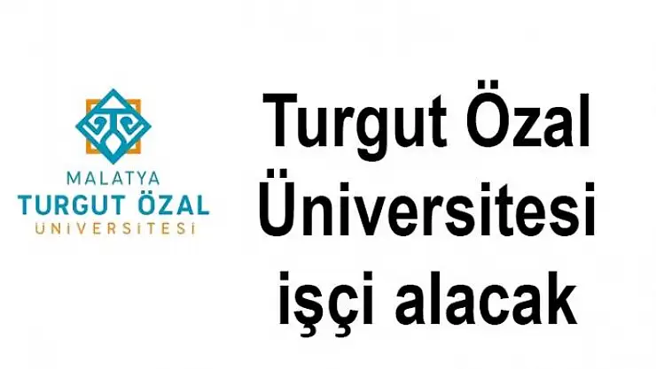 Turgut Özal Üniversitesi işçi alacak