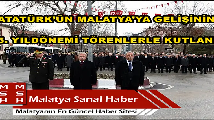 ATATÜRK´ÜN MALATYA´YA GELİŞİ   TÖRENLERLE KUTLANDI