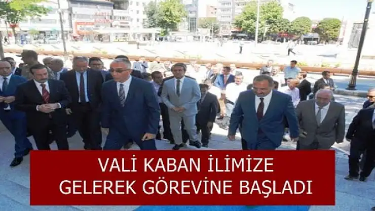 VALİ KABAN İLİMİZE GELEREK GÖREVİNE BAŞLADI