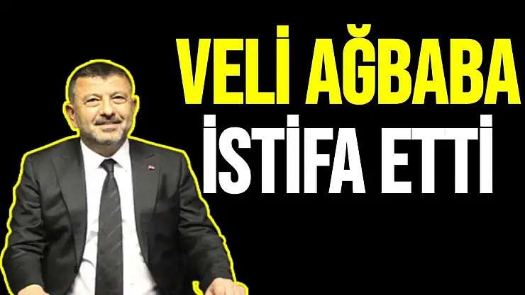 Veli Ağbaba istifa etti