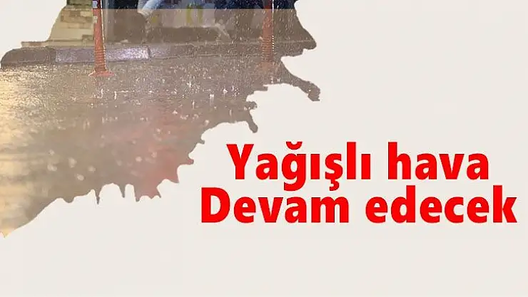 Yağışlı hava Devam edecek