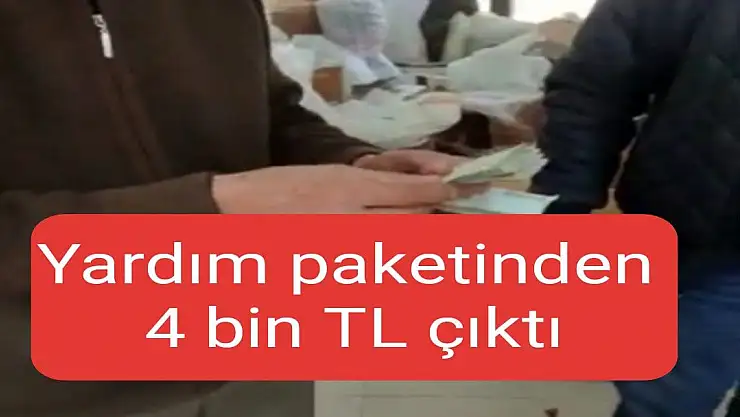 Yardım paketinden 4 bin TL çıktı