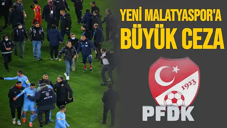 Yeni Malatyaspor'a büyük ceza