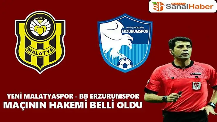 Yeni Malatyaspor - BB Erzurumspor maçının hakemi belli oldu