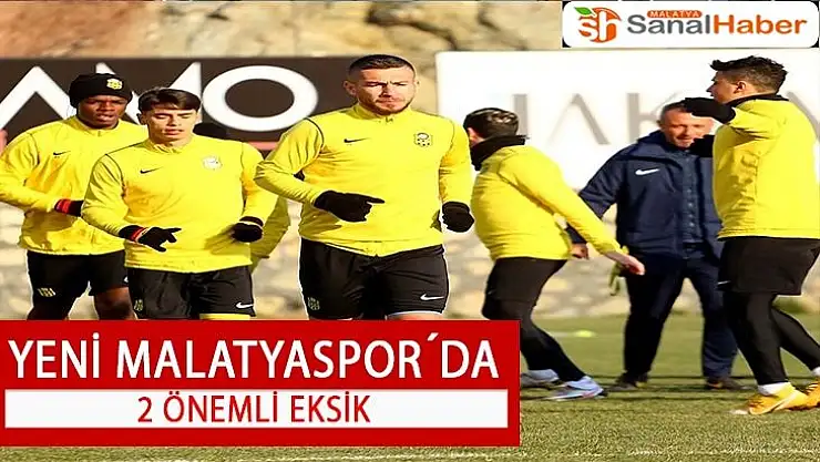 Yenİ Malatyaspor´da 2 önemli eksik