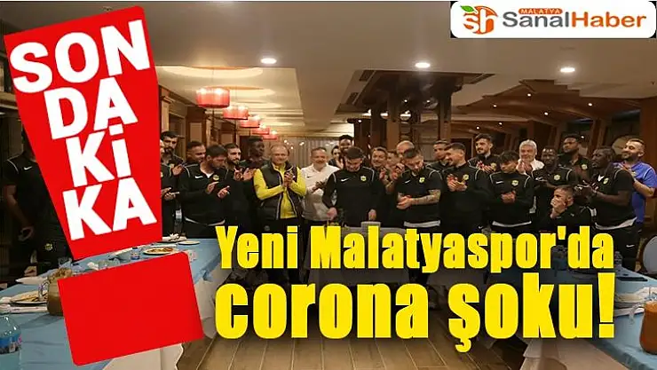 Yeni Malatyaspor'da corona şoku! 