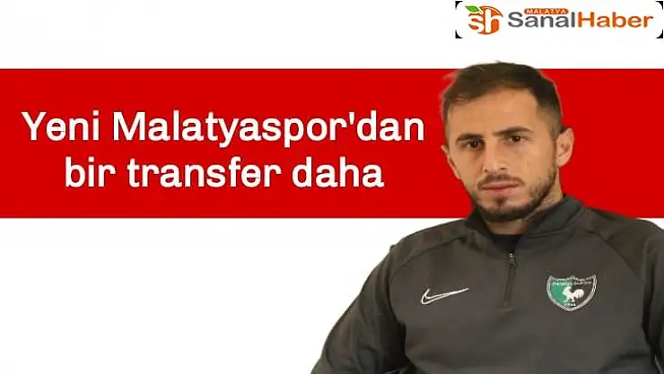 Yeni Malatyaspor'dan bir transfer daha