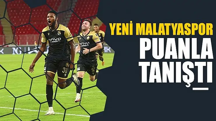 Yeni Malatyaspor puanla tanıştı