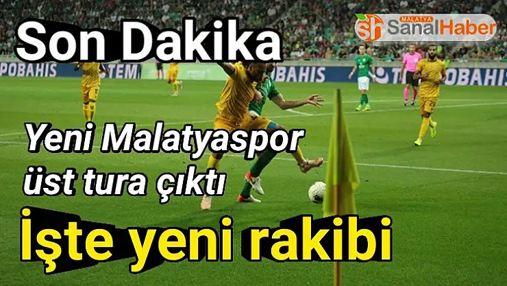 Yeni Malatyaspor'un rakibi belli oldu