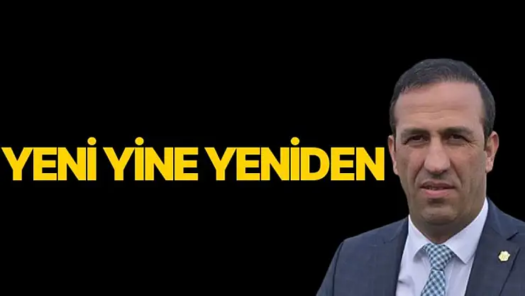 Yeni yine yeniden 