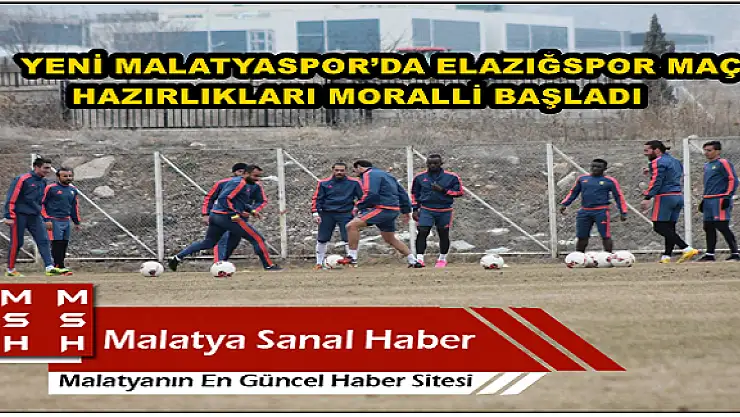 YENİ MALATYASPOR´DA ELAZIĞSPOR MAÇI HAZIRLIKLARI MORALLİ BAŞLADI