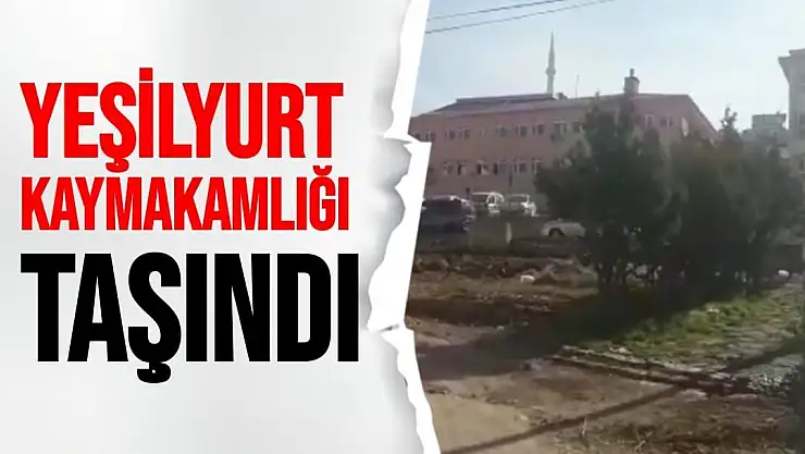 Yeşilyurt Kaymakamlığı taşındı