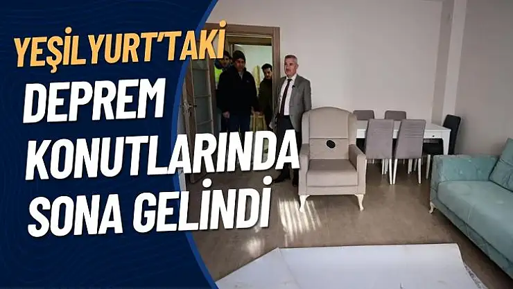 Yeşilyurt´taki deprem konutlarında sona gelindi