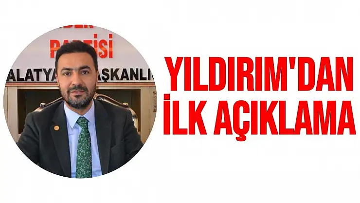 Yıldırım'dan ilk açıklama