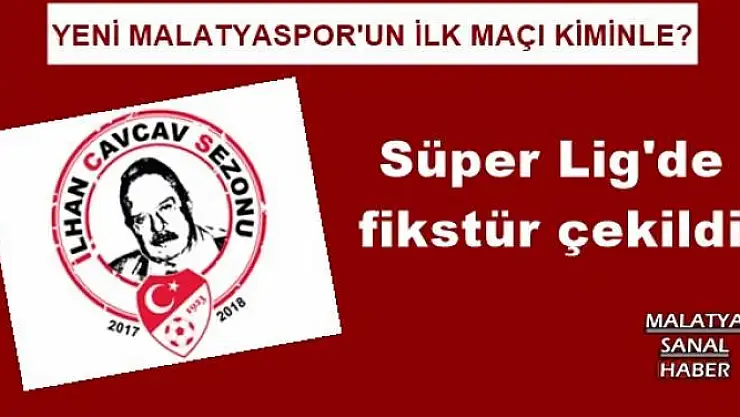 YENİ MALATYASPOR'UN İLK MAÇI KİMİNLE?