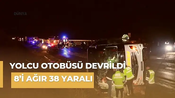 Yolcu otobüsü devrildi: 8´i ağır 38 yaralı