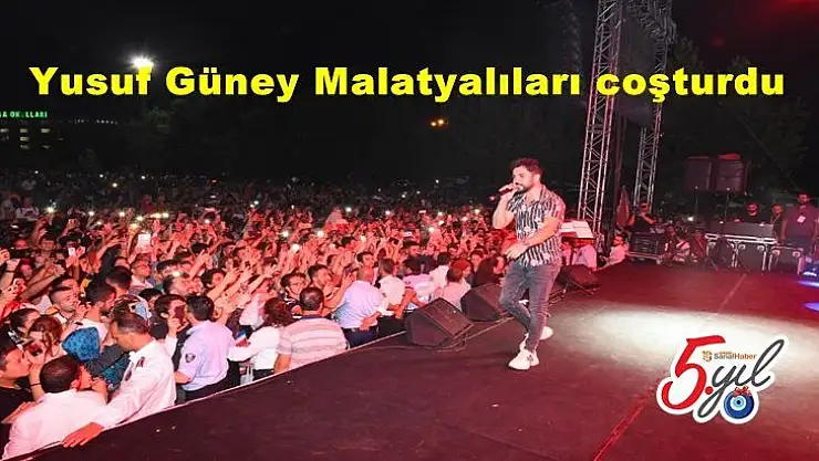 Yusuf Güney Malatyalıları coşturdu