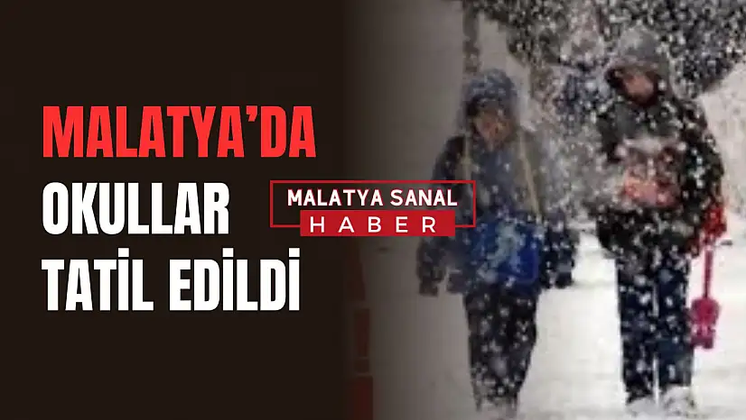 Malatya'da okullar tatil