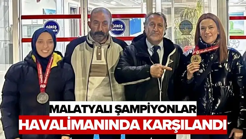 Malatyalı Şampiyonlar Havalimanında Karşılandı