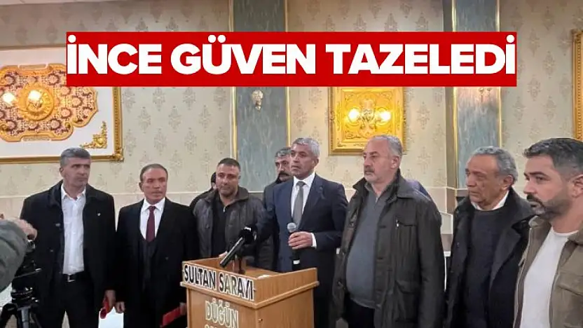 İnce güven tazeledi