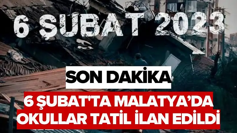 Malatya'da 6 Şubat İçin Tatil ve İdari İzin Kararı