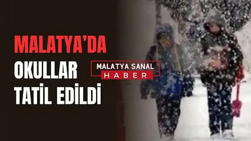 Malatya'da Okullar tatil edildi