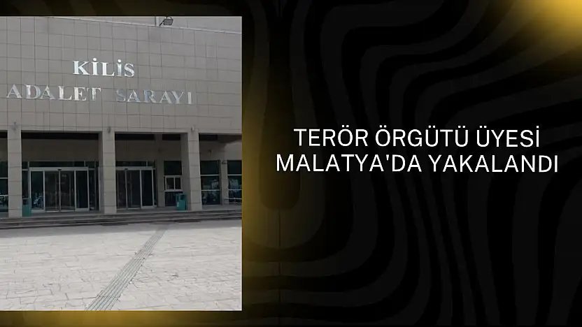 Terör örgütü üyesi Malatya'da yakalandı