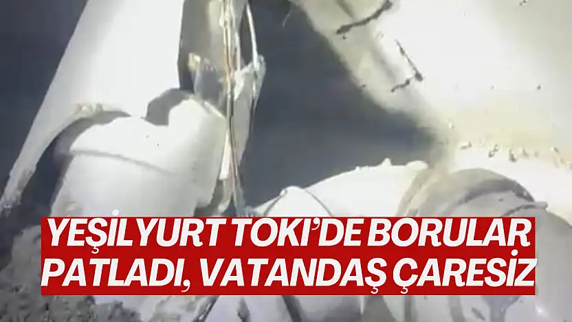 Yeşilyurt TOKİ'de Borular Patladı, Vatandaş Çaresiz