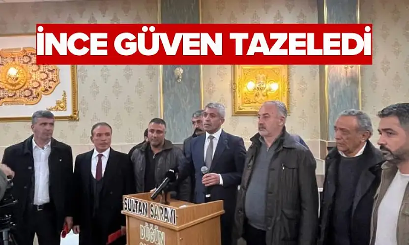 İnce güven tazeledi