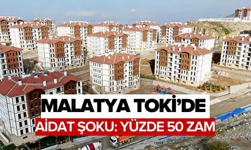 Malatya TOKİ'de Aidat Şoku: Yüzde 50 Zam